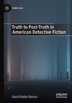 Paperback Truth to Post-Truth in American Detective Fiction Book