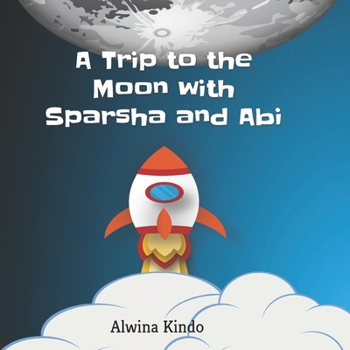 Paperback A trip to Moon with Sparsha and Abi Book
