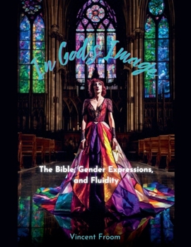 Paperback In God's Image: The Bible, Gender Expressions, and Fluidity Book