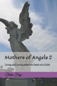 Paperback Mothers of Angels 2: Living and Loving after the Death of a Child Book