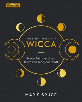 Hardcover The Essential Book of Wicca: Powerful Practices from the Magical Craft Book