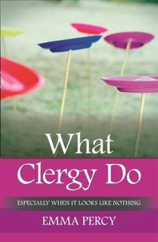 Paperback What Clergy Do: Especially When It Looks Like Nothing Book