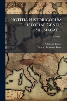 Paperback Notitia Historicorum Et Historiae Gentis Silesiacae ...; Volume 1 Book