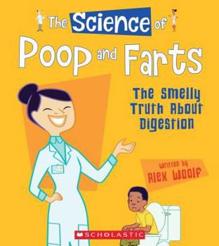 Hardcover The Science of Poop and Farts: The Smelly Truth about Digestion (the Science of the Body) Book