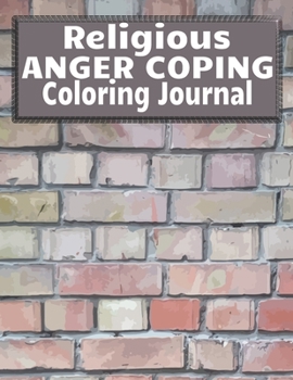 Religious Anger Coping Coloring Journal: Brick Wall Cover, Mandala Coloring Pages, Bible Verse Prompt Notebook, Weekly Anger Management Tracker, Copin