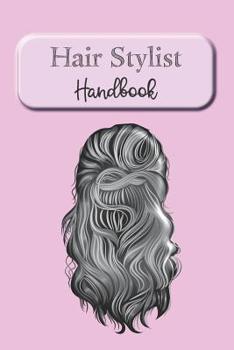 Hair Stylist Handbook: Keep Personal Track Of Clients, Appointments, And Notes