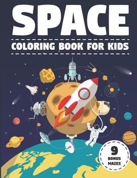 Paperback Space Coloring Book for Kids: With Astronauts, Planets, Moons, Space Rockets & Ships. (Activity Book with Bonus Mazes) Book