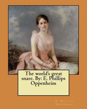 Paperback The world's great snare. By: E. Phillips Oppenheim Book