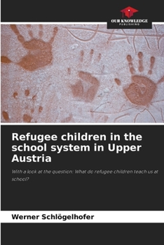 Paperback Refugee children in the school system in Upper Austria Book