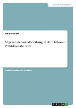 Paperback Allgemeine Sozialberatung in der Diakonie. Praktikumsbericht [German] Book