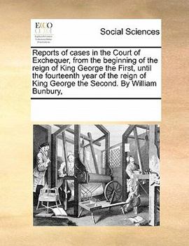 Paperback Reports of cases in the Court of Exchequer, from the beginning of the reign of King George the First, until the fourteenth year of the reign of King G Book