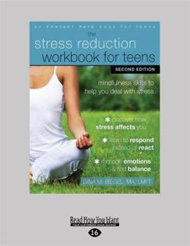 Paperback Stress Reduction Workbook for Teens: Mindfulness Skills to Help You Deal with Stress Book