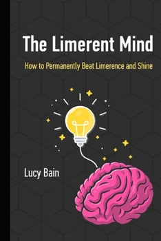Paperback The Limerent Mind: How to Permanently Beat Limerence and Shine Book