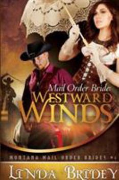 Paperback Mail Order Bride - Westward Winds (Montana Mail Order Brides: Volume 1): A Clean Historical Mail Order Bride Romance Novel Book