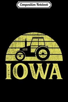 Paperback Composition Notebook: Farming Iowa Tractor Farmer State Gift Journal/Notebook Blank Lined Ruled 6x9 100 Pages Book