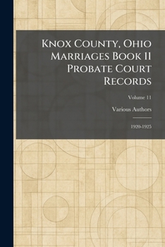 Knox County, Ohio Marriages Book 11 Probate Court Records: 1920-1925