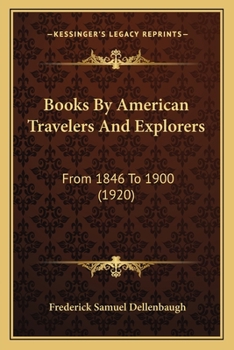 Paperback Books By American Travelers And Explorers: From 1846 To 1900 (1920) Book