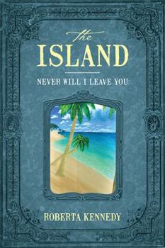 Paperback The Island: Never Will I Leave You Book