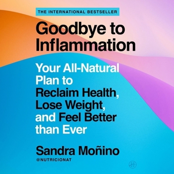 Audio CD Goodbye to Inflammation: Your All-Natural Plan to Reclaim Health, Lose Weight, and Feel Better Than Ever Book
