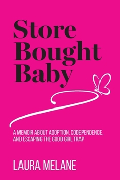 Paperback Store Bought Baby: A Memoir About Adoption, Codependence, and Escaping the Good Girl Trap Book