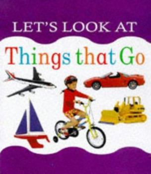 Let's Look at Things That Go (Let's Look Series) - Book  of the Let's Look At...