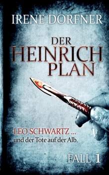 Der Heinrich-Plan: Leo Schwartz ... und der Tote auf der Alb - Book #1 of the Fall