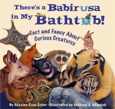 Hardcover There's a Babirusa in My Bathtub: Fact and Fancy about Curious Creatures Book