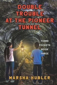 Double Trouble at the Pioneer Tunnel - Book #3 of the Tommi Pockets