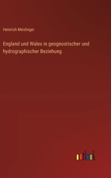 England und Wales in geognostischer und hydrographischer Beziehung