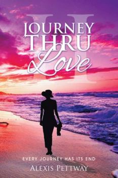 Paperback Journey Thru Love Part II: Every Journey Has Its End Book