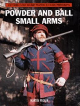 Hardcover Powder and Ball Small Arms: Live Firing Classic Military Weapons in Colour Photographs Book