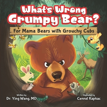 Paperback What's Wrong Grumpy Bear?: For Mama Bears with Grouchy Cubs Book