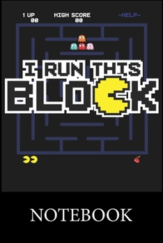 I Run This Block Pac-Man Notebook: Blank Lined Notebook, Blank Lined Notebook to Write In for Notes, To Do Lists, Drawing, Meeting Note, Goal Setting, Christmas Halloween Gift