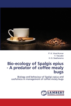 Bio-ecology of Spalgis epius - A predator of coffee mealy bugs: Biology and behaviour of Spalgis epius and usefulness in management of coffee mealy bugs