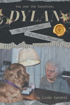 You and the Sunshine, Dylan: The Life and Times of a Caring Friend