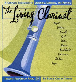Hardcover The Living Clarinet: A Complete Guide to Listening, Learning, and Playing Book