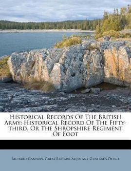 Paperback Historical Records of the British Army: Historical Record of the Fifty-Third, or the Shropshire Regiment of Foot Book