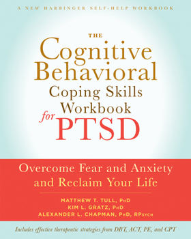 Paperback The Cognitive Behavioral Coping Skills Workbook for Ptsd: Overcome Fear and Anxiety and Reclaim Your Life Book