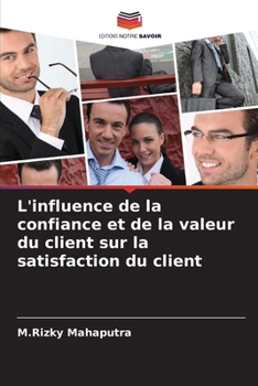 Paperback L'influence de la confiance et de la valeur du client sur la satisfaction du client [French] Book