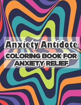 Paperback Anxiety Antidote coloring book for anxiety relief Book