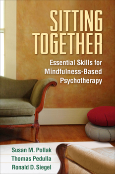 Hardcover Sitting Together: Essential Skills for Mindfulness-Based Psychotherapy Book