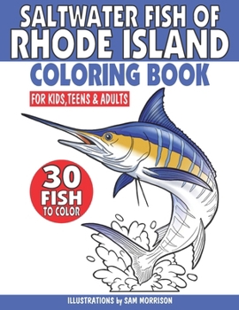 Saltwater Fish of Rhode Island Coloring Book for Kids, Teens & Adults: Featuring 30 Fish for Your Fisherman to Identify & Color