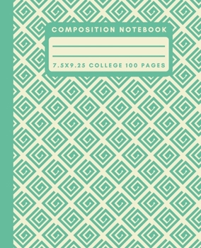 Composition Notebook: Teal Green Geometric Composition Notebook College Ruled Paper Notebook Journal For Writing Blank Lined Workbook for Students For School Homework