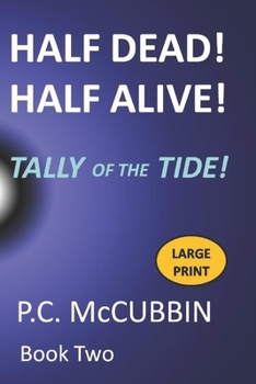 Paperback Half Dead! Half Alive! Tally of the Tide Large Print Book