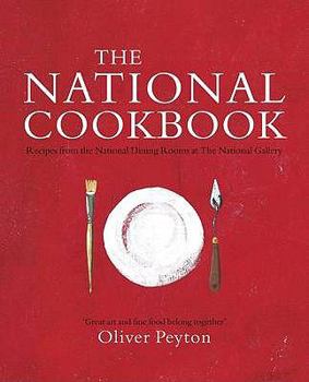 Hardcover The National Cookbook: Recipes from Award-Winning National Dining Rooms at the National Gallery. Oliver Peyton Book