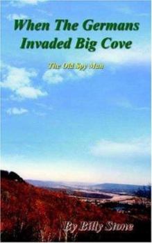 Paperback When the Germans Invaded Big Cove: The Old Spy Man Book