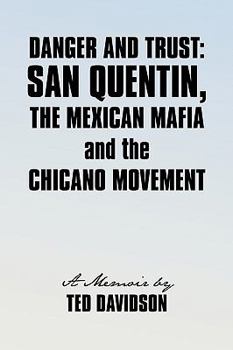 Paperback Danger and Trust: San Quentin, the Mexican Mafia and the Chicano Movement Book