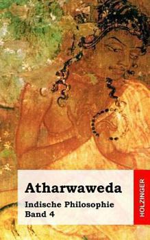 Paperback Atharwaweda: Indische Philosophie Band 4 [German] Book