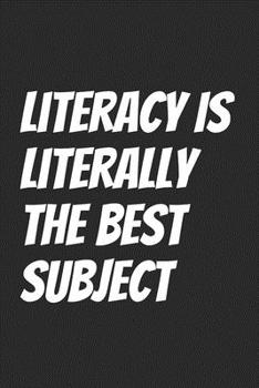 Literacy Is Literally The Best Subject: Blank Lined Notebook