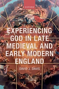 Hardcover Experiencing God in Late Medieval and Early Modern England Book